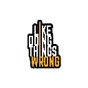 Like Doing Things Wrong - Premium Vinyl Sticker
