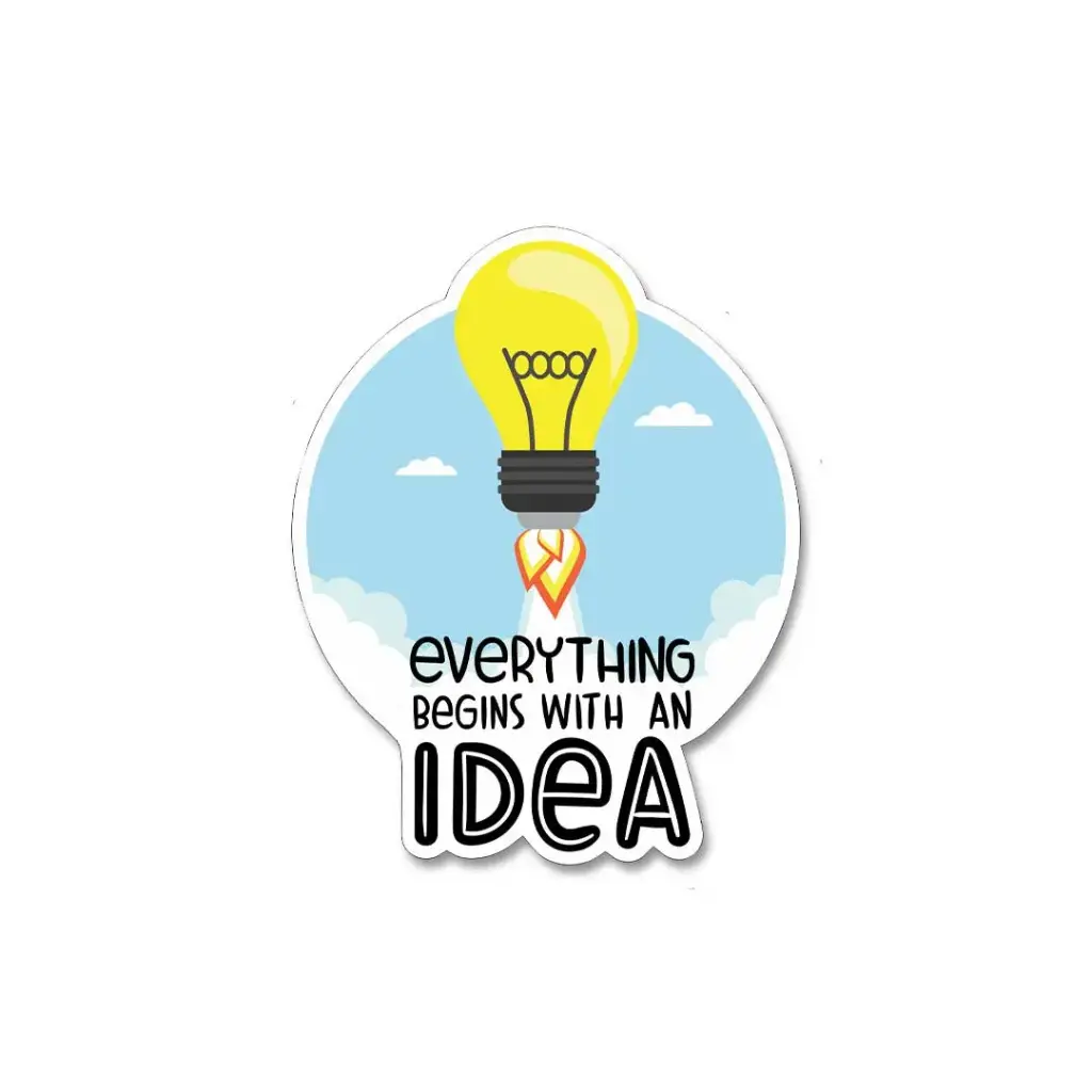  Idea- Premium Vinyl Sticker 