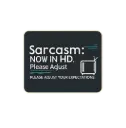 Sarcasm Now In Hd - Premium Vinyl Sticker