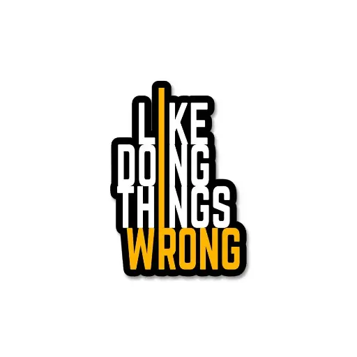 [ST_PVS_033] Like Doing Things Wrong - Premium Vinyl Sticker