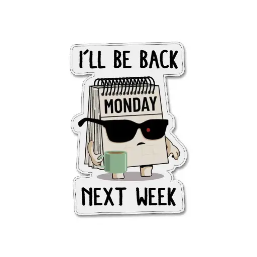 [ST_PVS_024]  I Will be Back On Next Week- Premium Vinyl Sticker