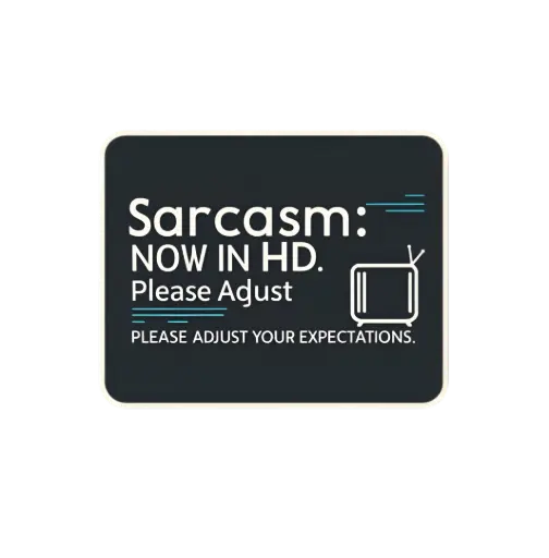 [ST_PVS_051] Sarcasm Now In Hd - Premium Vinyl Sticker