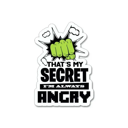 [ST_PVS_055]  Thats My Secret I am Always Angry- Premium Vinyl Sticker 